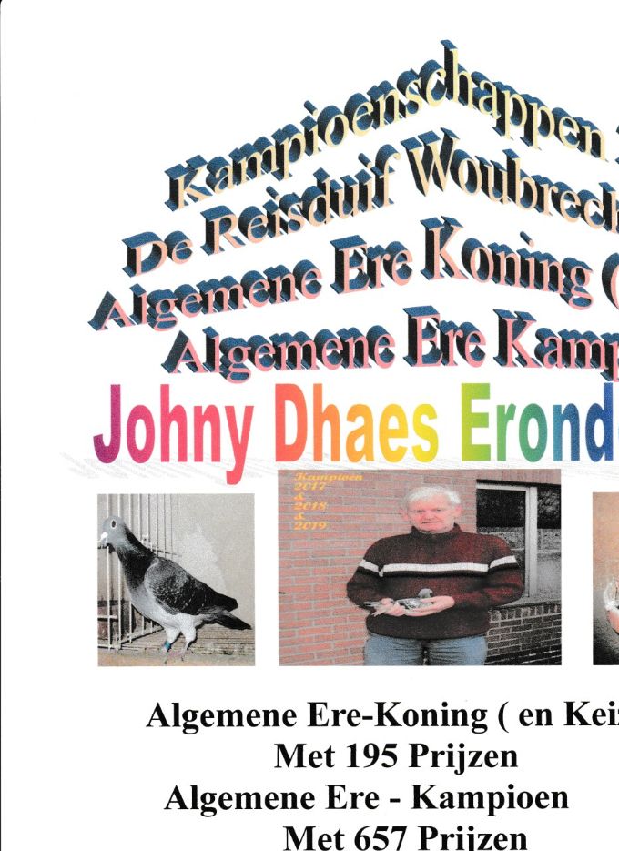 Kampioenschappen 2021 Woubrechtegem
1é Algemen ere koning 1+2+3
1éAlgemene ere Kampioen
1é Algemene Koning 1-2-3 Oude & Jaarse & Jonge
1é Algemene Kampioen
1é Kampioen Oude
1é Kampioen Jaarse
1é Kampioen Jonge
1é Asduif Oude
1é Asduif Jaarse
1é Super Asduif Jonge